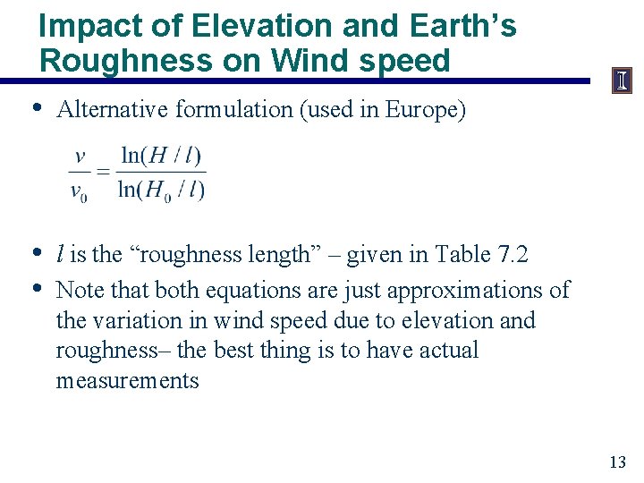 Impact of Elevation and Earth’s Roughness on Wind speed • Alternative formulation (used in