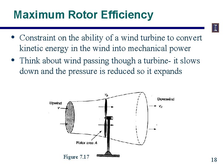 Maximum Rotor Efficiency • • Constraint on the ability of a wind turbine to