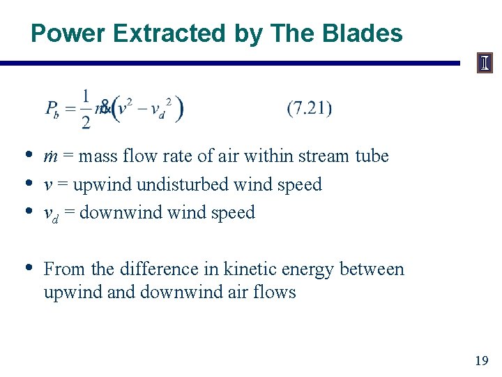 Power Extracted by The Blades • • • ṁ = mass flow rate of