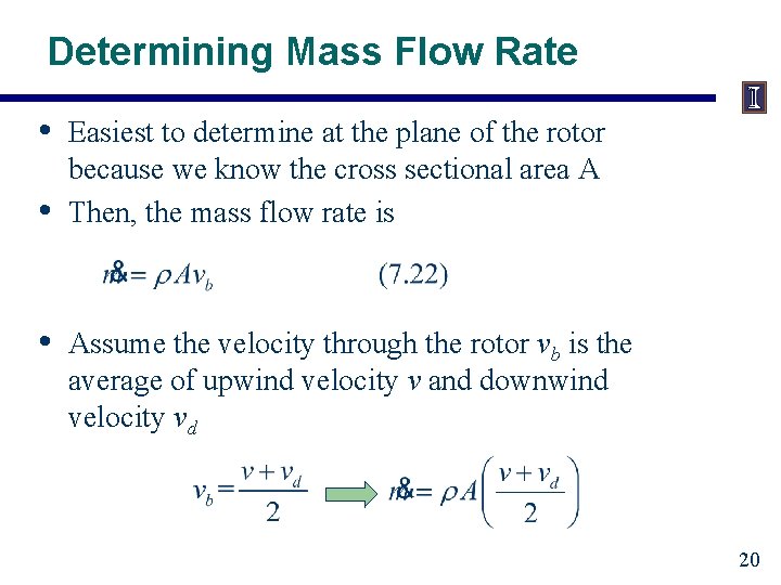 Determining Mass Flow Rate • • • Easiest to determine at the plane of