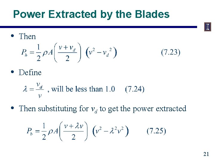 Power Extracted by the Blades • Then • Define • Then substituting for vd