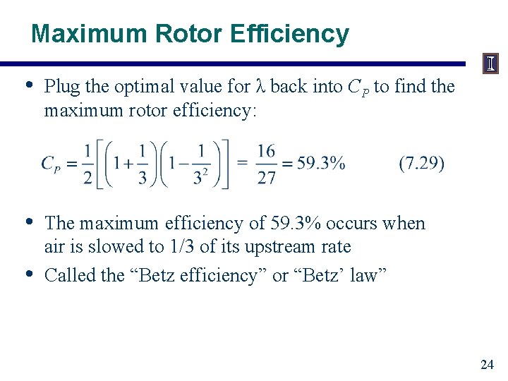 Maximum Rotor Efficiency • Plug the optimal value for λ back into CP to