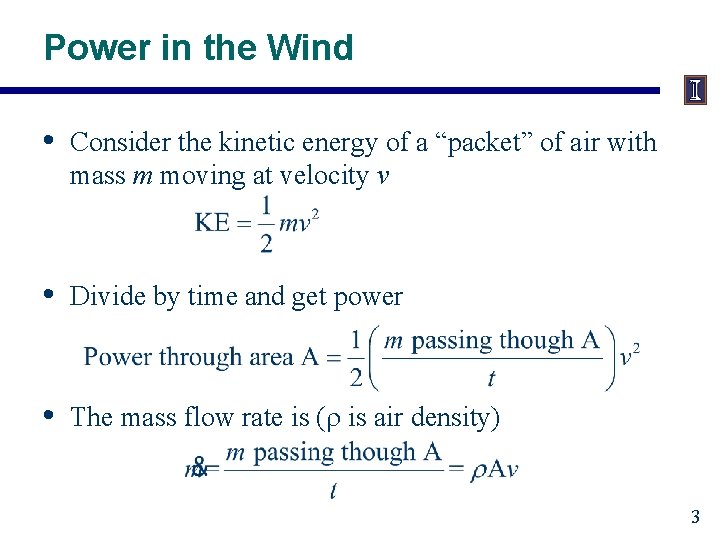 Power in the Wind • Consider the kinetic energy of a “packet” of air