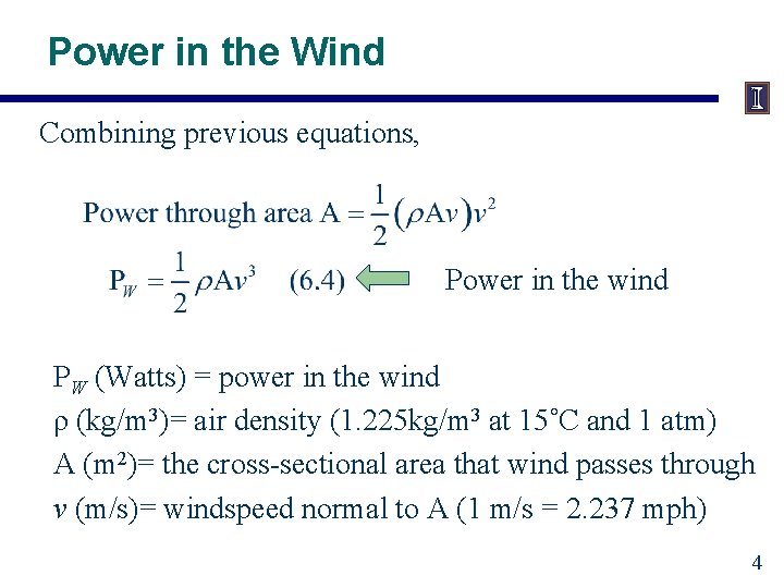 Power in the Wind Combining previous equations, Power in the wind PW (Watts) =