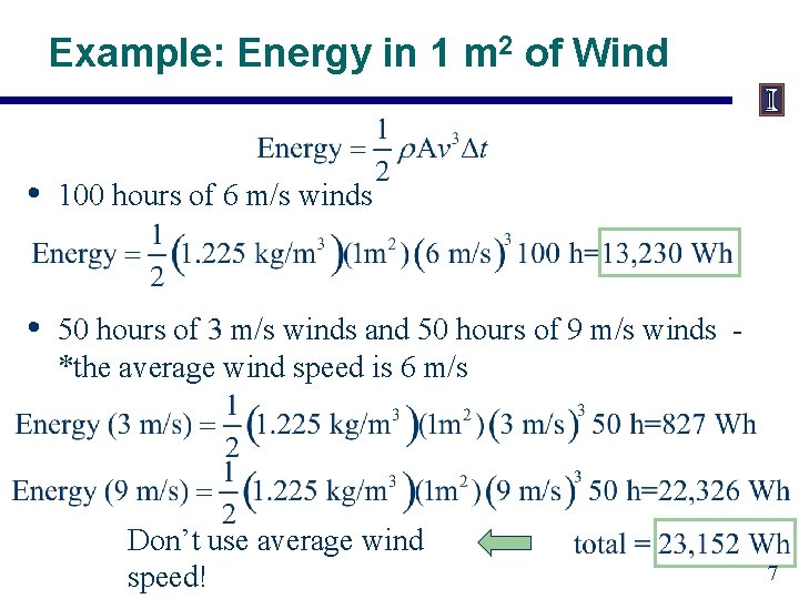 Example: Energy in 1 m 2 of Wind • 100 hours of 6 m/s