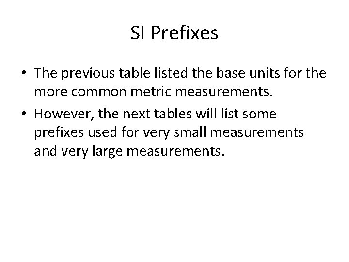 SI Prefixes • The previous table listed the base units for the more common