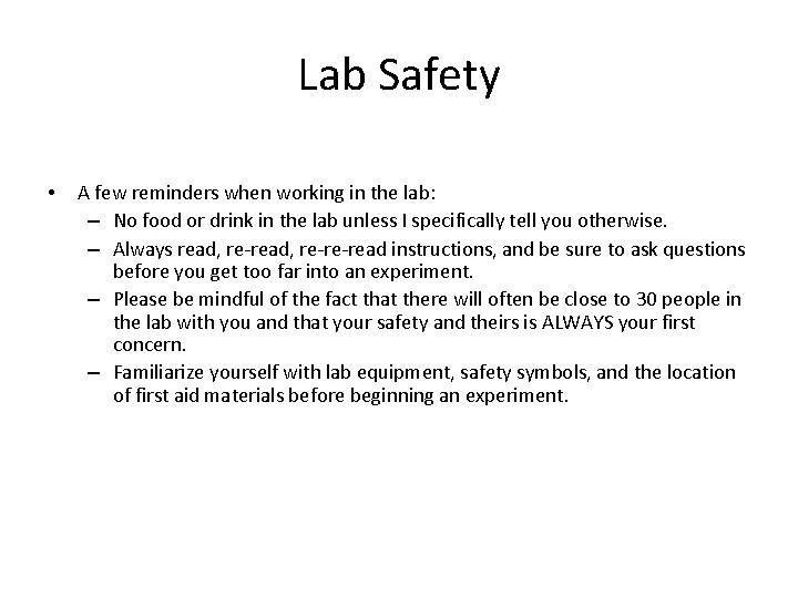Lab Safety • A few reminders when working in the lab: – No food