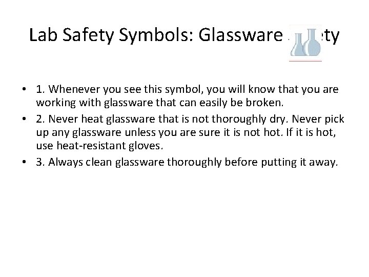 Lab Safety Symbols: Glassware Safety • 1. Whenever you see this symbol, you will