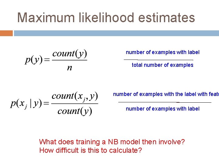 Maximum likelihood estimates number of examples with label total number of examples with the