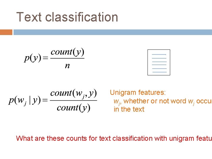 Text classification Unigram features: wj, whether or not word wj occur in the text