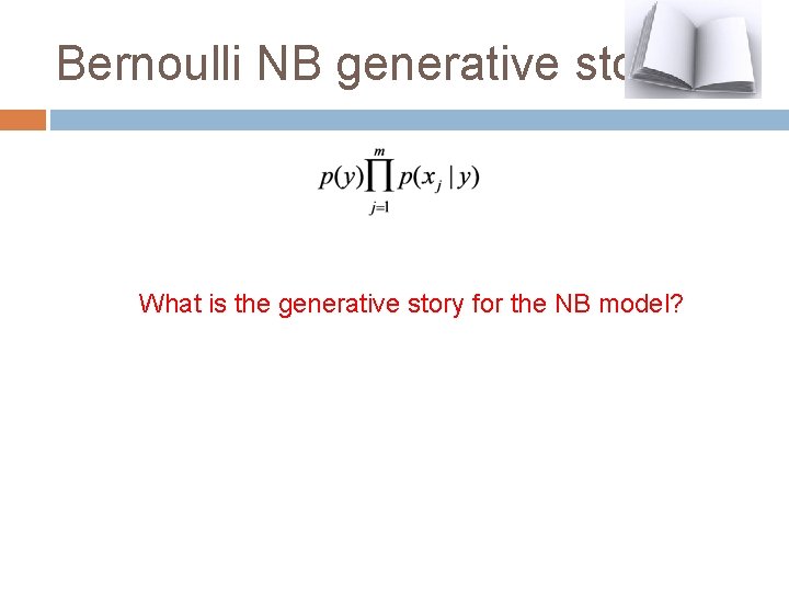 Bernoulli NB generative story What is the generative story for the NB model? 