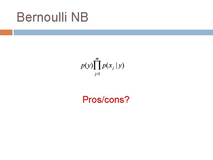 Bernoulli NB Pros/cons? 