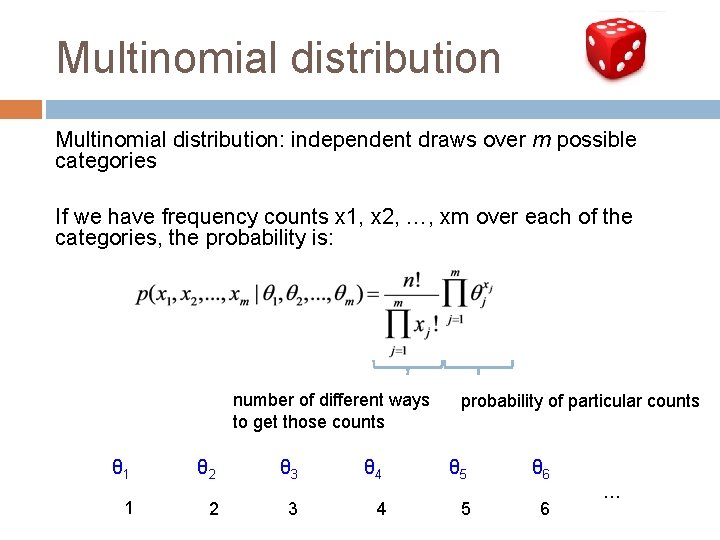 Multinomial distribution: independent draws over m possible categories If we have frequency counts x