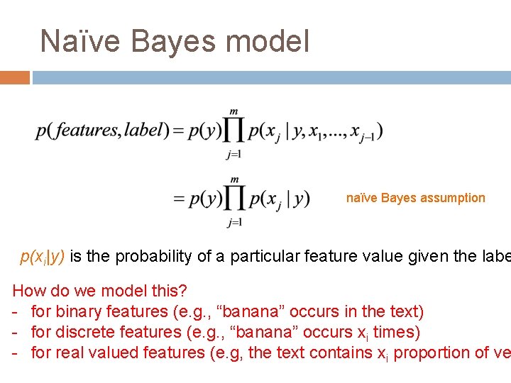 Naïve Bayes model naïve Bayes assumption p(xi|y) is the probability of a particular feature
