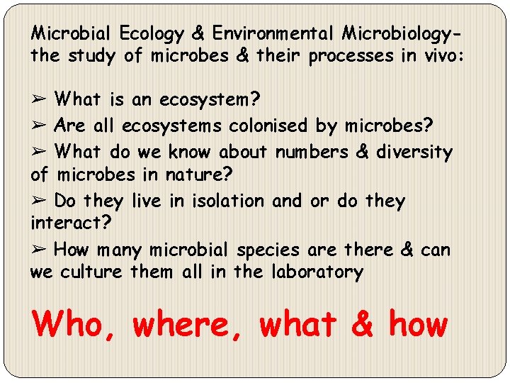 Microbial Ecology & Environmental Microbiologythe study of microbes & their processes in vivo: ➢