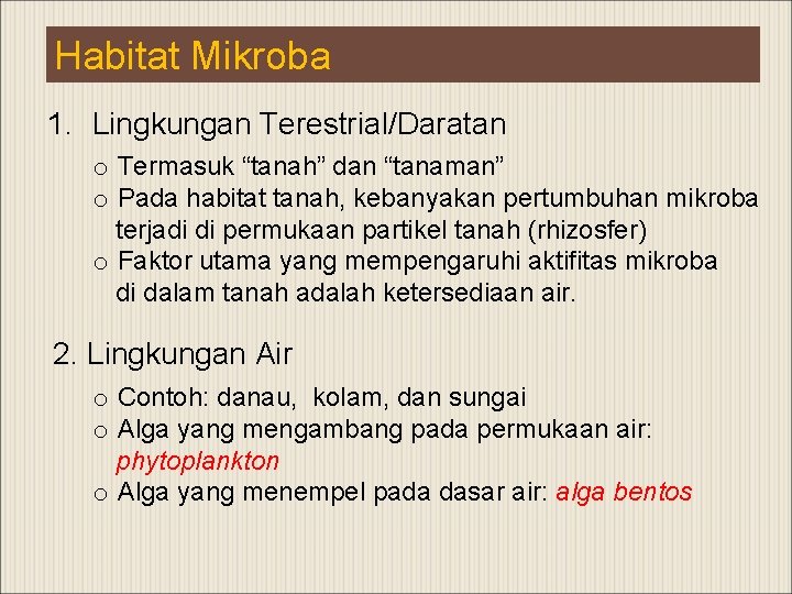 Habitat Mikroba 1. Lingkungan Terestrial/Daratan o Termasuk “tanah” dan “tanaman” o Pada habitat tanah,