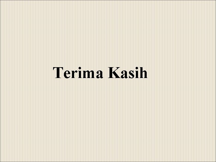 Terima Kasih 