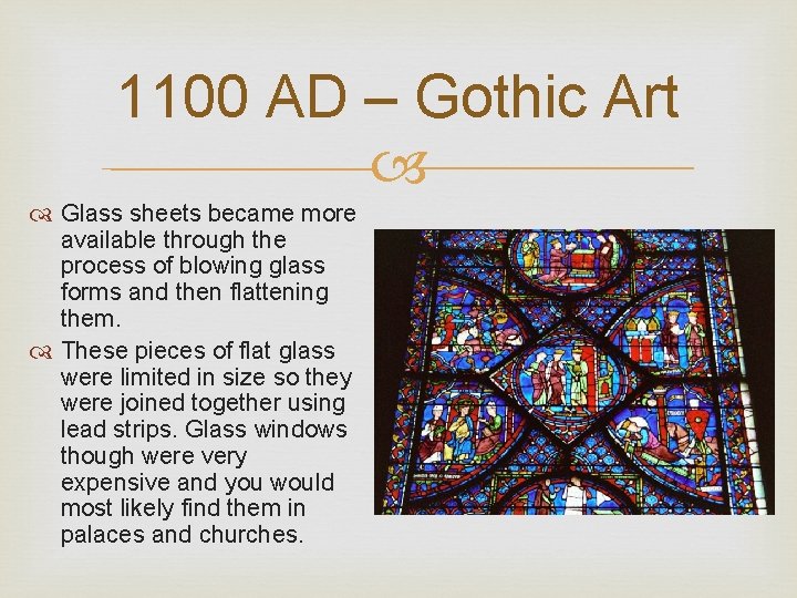 1100 AD – Gothic Art Glass sheets became more available through the process of