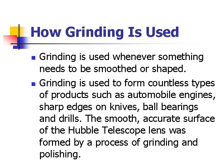 How Grinding Is Used n n Grinding is used whenever something needs to be