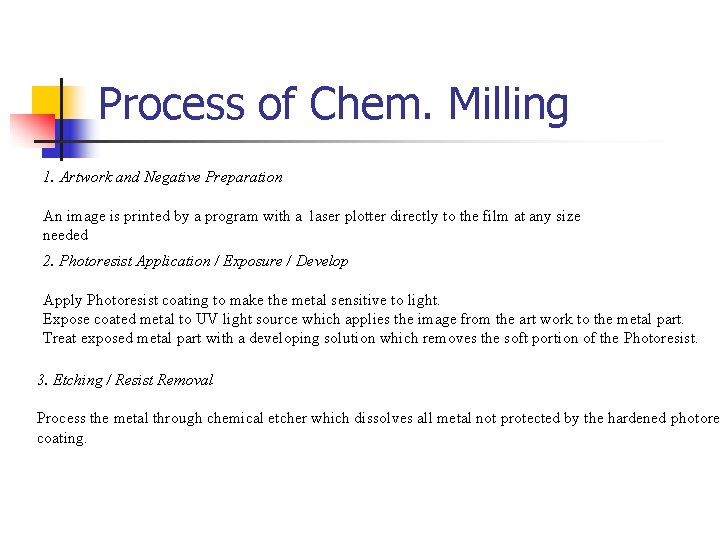 Process of Chem. Milling 1. Artwork and Negative Preparation An image is printed by