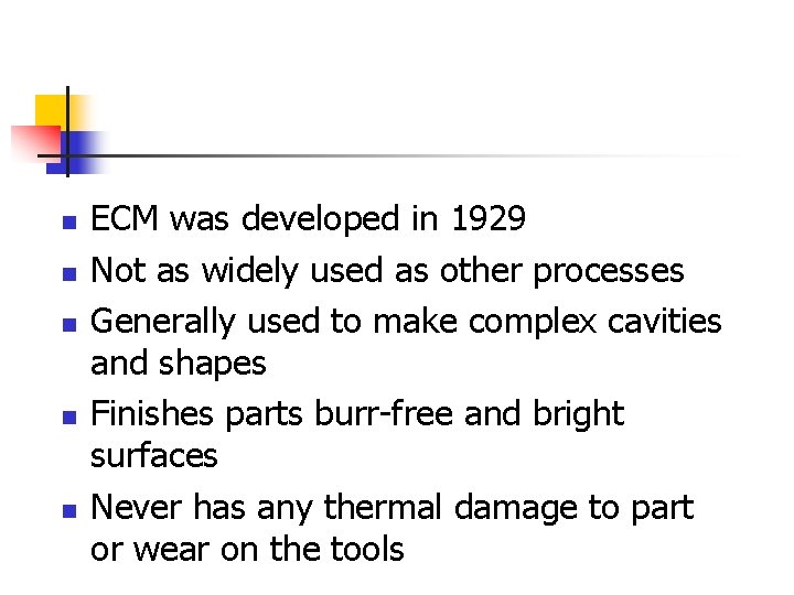 n n n ECM was developed in 1929 Not as widely used as other