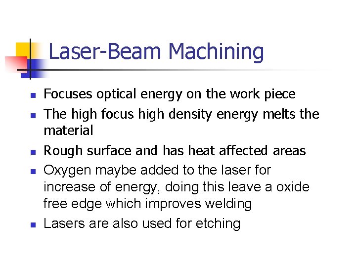 Laser-Beam Machining n n n Focuses optical energy on the work piece The high