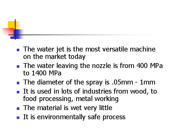 n n n The water jet is the most versatile machine on the market