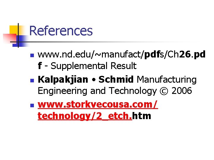 References n n n www. nd. edu/~manufact/pdfs/Ch 26. pd f - Supplemental Result Kalpakjian
