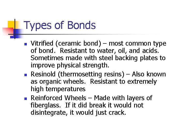 Types of Bonds n n n Vitrified (ceramic bond) – most common type of