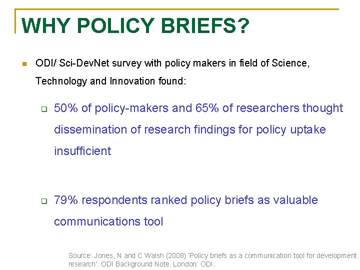 WHY POLICY BRIEFS? n ODI/ Sci-Dev. Net survey with policy makers in field of