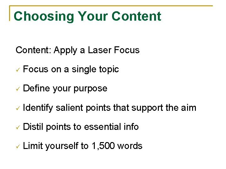 Choosing Your Content: Apply a Laser Focus ü Focus on a single topic ü