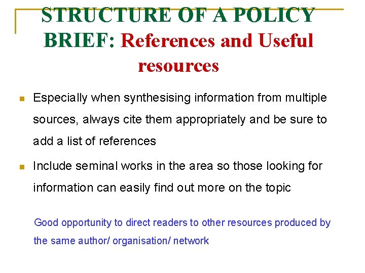 STRUCTURE OF A POLICY BRIEF: References and Useful resources n Especially when synthesising information