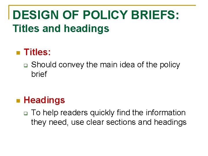 DESIGN OF POLICY BRIEFS: Titles and headings n Titles: q n Should convey the