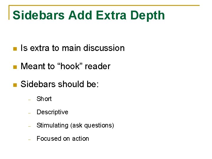 Sidebars Add Extra Depth n Is extra to main discussion n Meant to “hook”