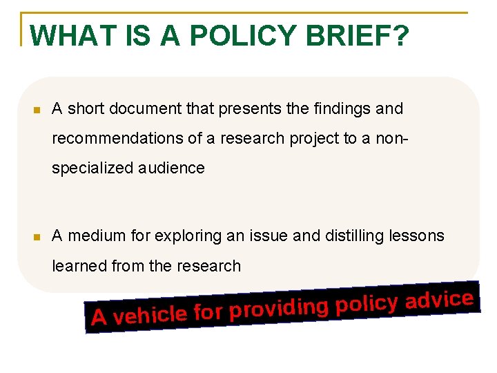 WHAT IS A POLICY BRIEF? n A short document that presents the findings and
