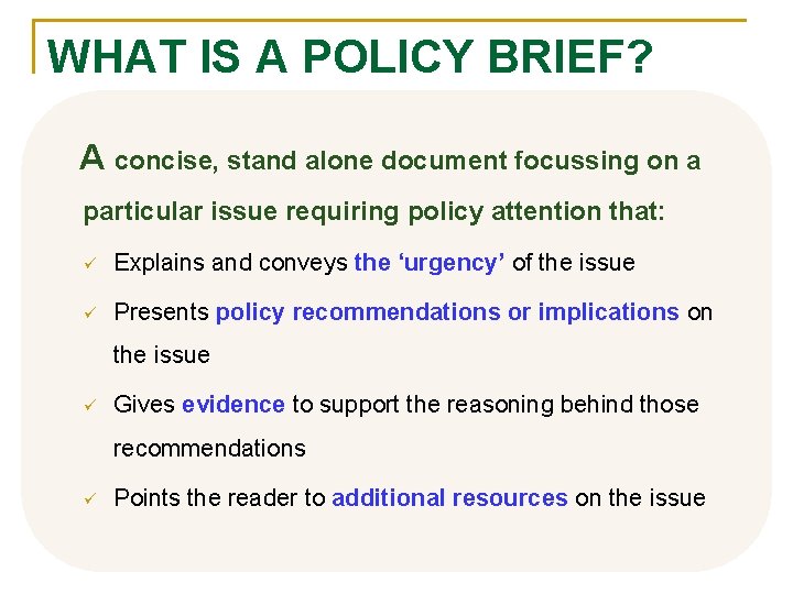 WHAT IS A POLICY BRIEF? A concise, stand alone document focussing on a particular