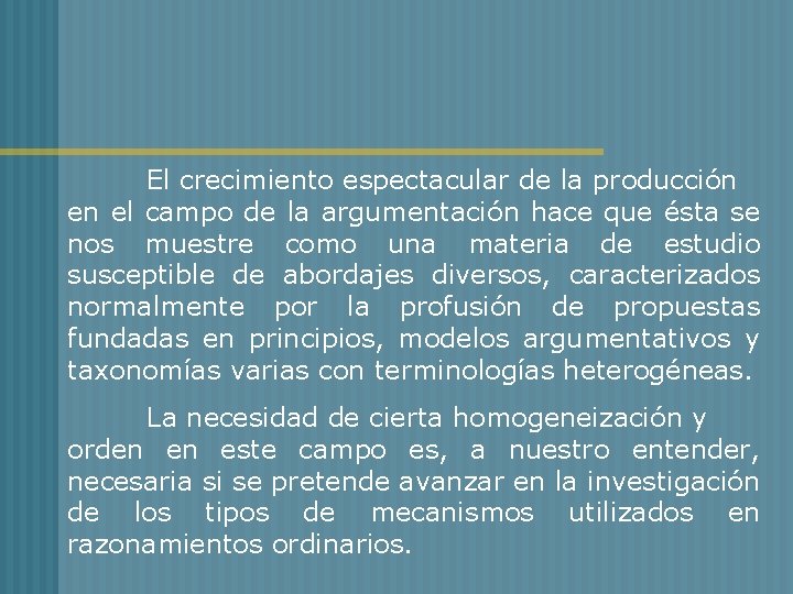 El crecimiento espectacular de la producción en el campo de la argumentación hace que