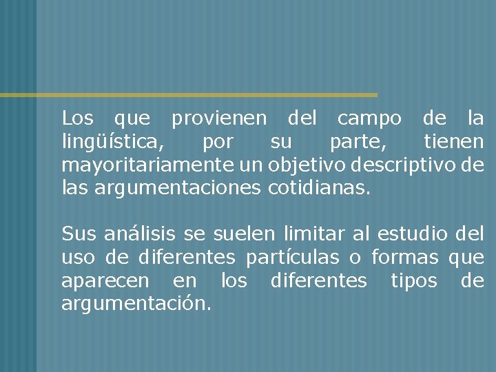 Los que provienen del campo de la lingüística, por su parte, tienen mayoritariamente un