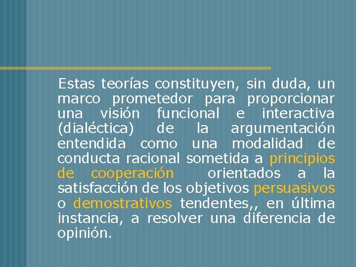 Estas teorías constituyen, sin duda, un marco prometedor para proporcionar una visión funcional e