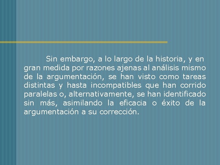 Sin embargo, a lo largo de la historia, y en gran medida por razones