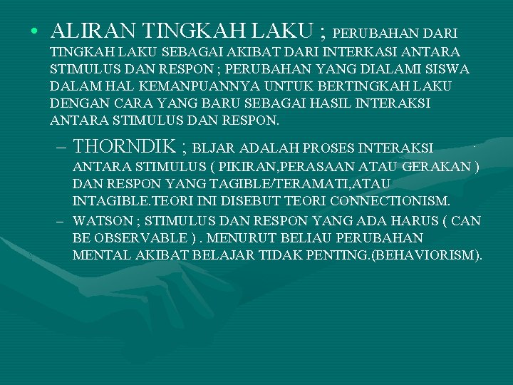  • ALIRAN TINGKAH LAKU ; PERUBAHAN DARI TINGKAH LAKU SEBAGAI AKIBAT DARI INTERKASI