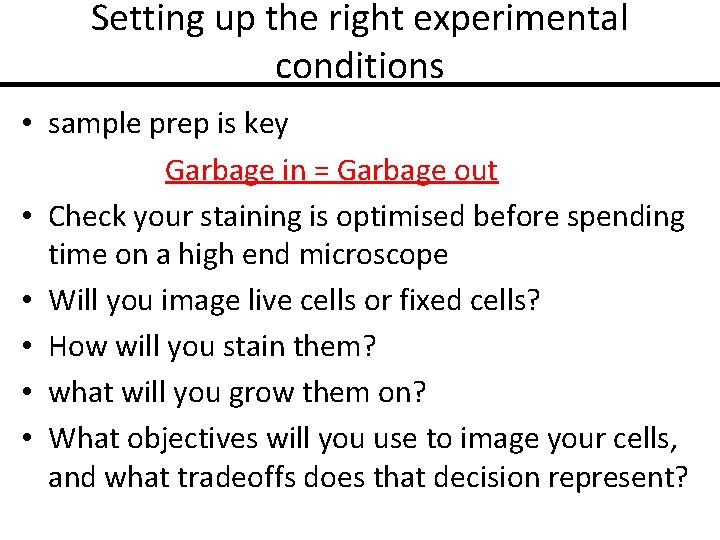 Setting up the right experimental conditions • sample prep is key Garbage in =