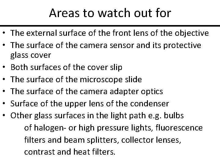 Areas to watch out for • The external surface of the front lens of