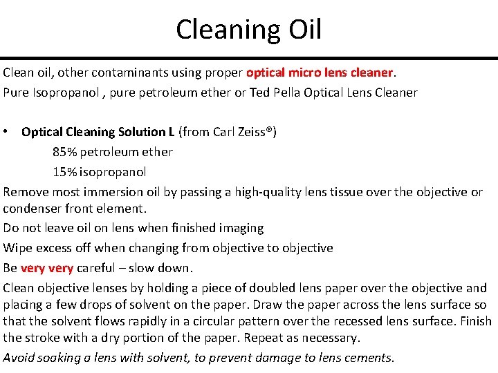 Cleaning Oil Clean oil, other contaminants using proper optical micro lens cleaner. Pure Isopropanol