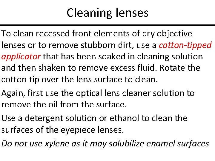 Cleaning lenses To clean recessed front elements of dry objective lenses or to remove