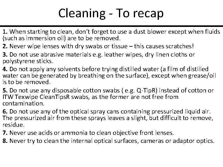 Cleaning - To recap 1. When starting to clean, don’t forget to use a