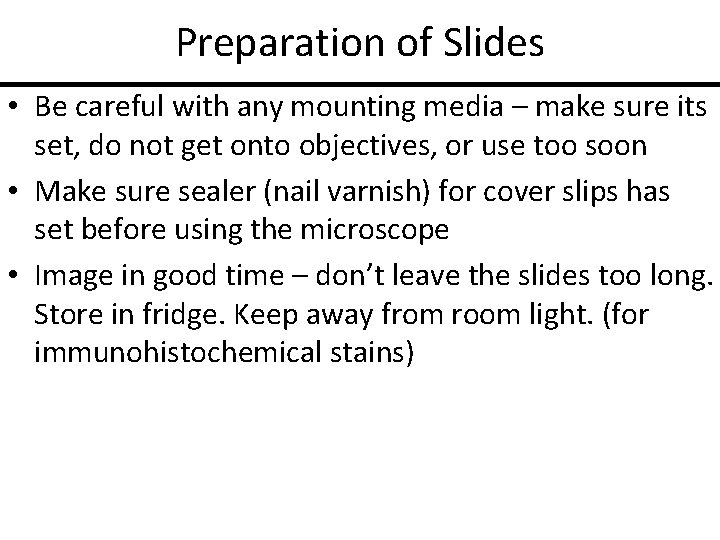Preparation of Slides • Be careful with any mounting media – make sure its
