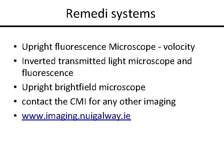 Remedi systems • Upright fluorescence Microscope - volocity • Inverted transmitted light microscope and