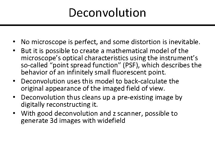 Deconvolution • No microscope is perfect, and some distortion is inevitable. • But it