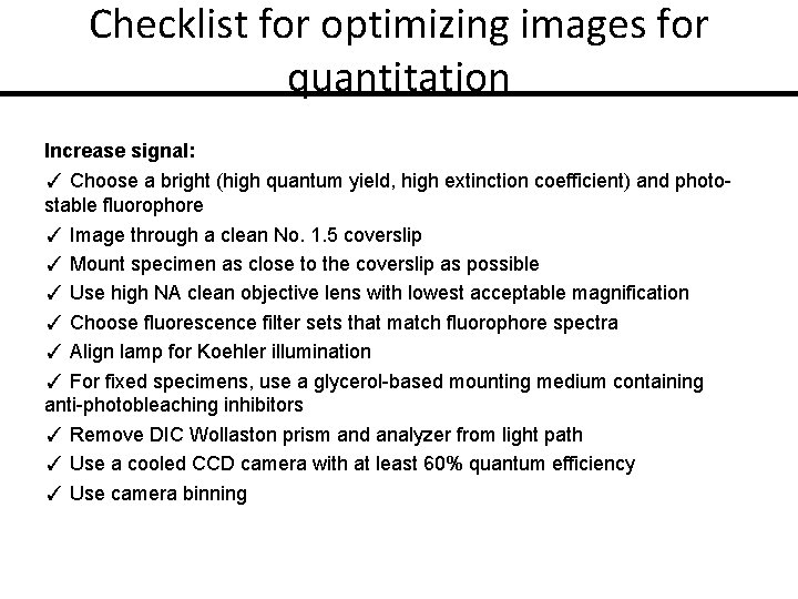 Checklist for optimizing images for quantitation Increase signal: ✓ Choose a bright (high quantum